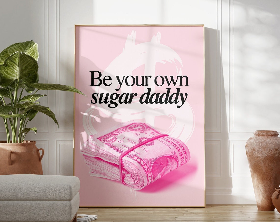 Be Your Own Sugar Daddy Pink Cash Roll Feminist Money Poster