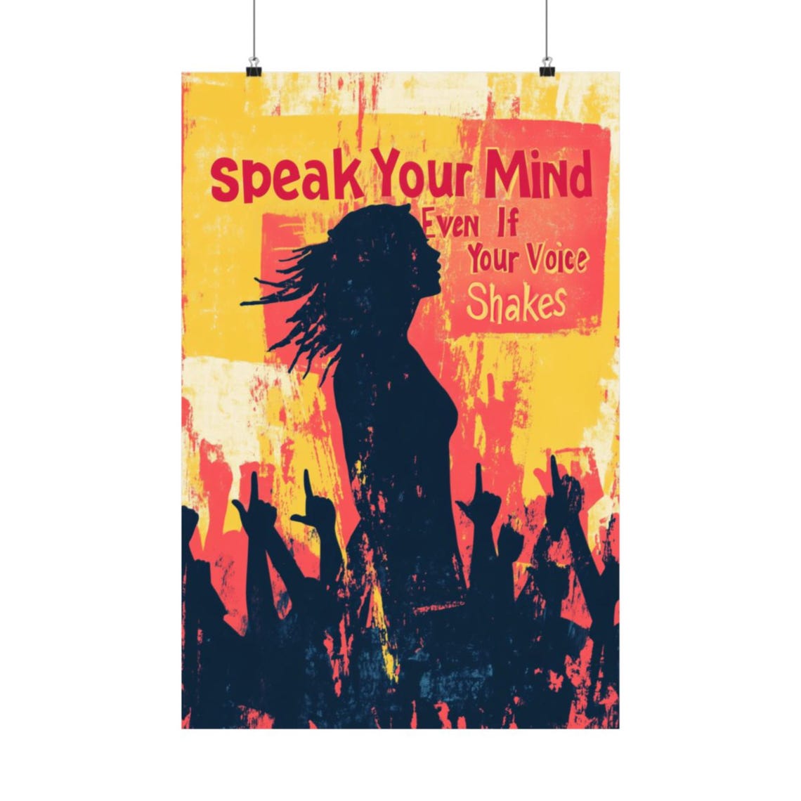 Speak Your Mind Even If Your Voice Shakes Protest Art Poster