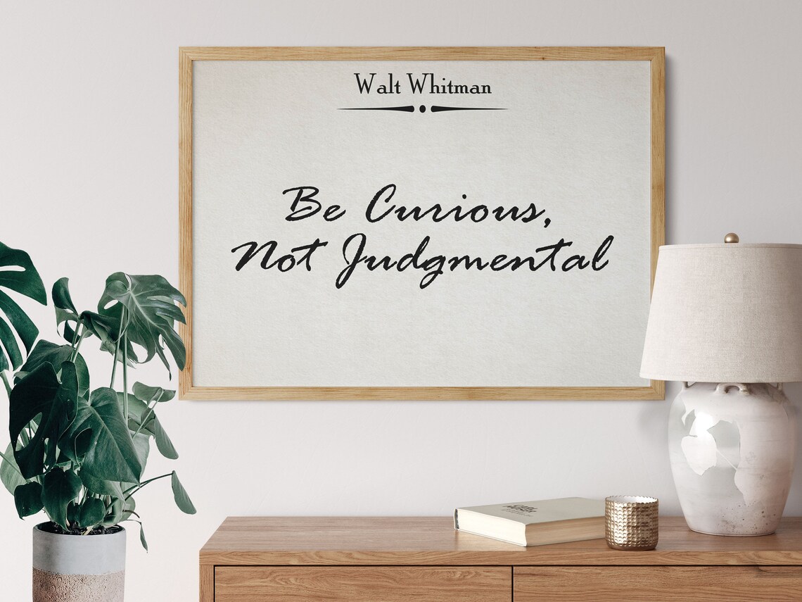 Be Curious Not Judgmental, Walt Whitman Quote Print