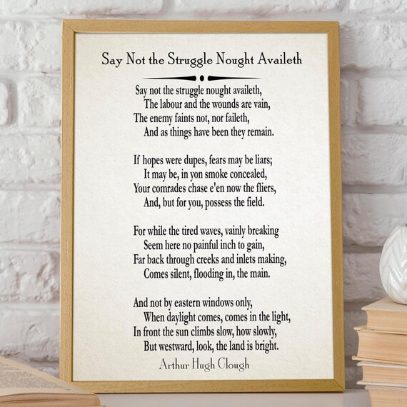 Say Not The Struggle Nought Availeth Poster
