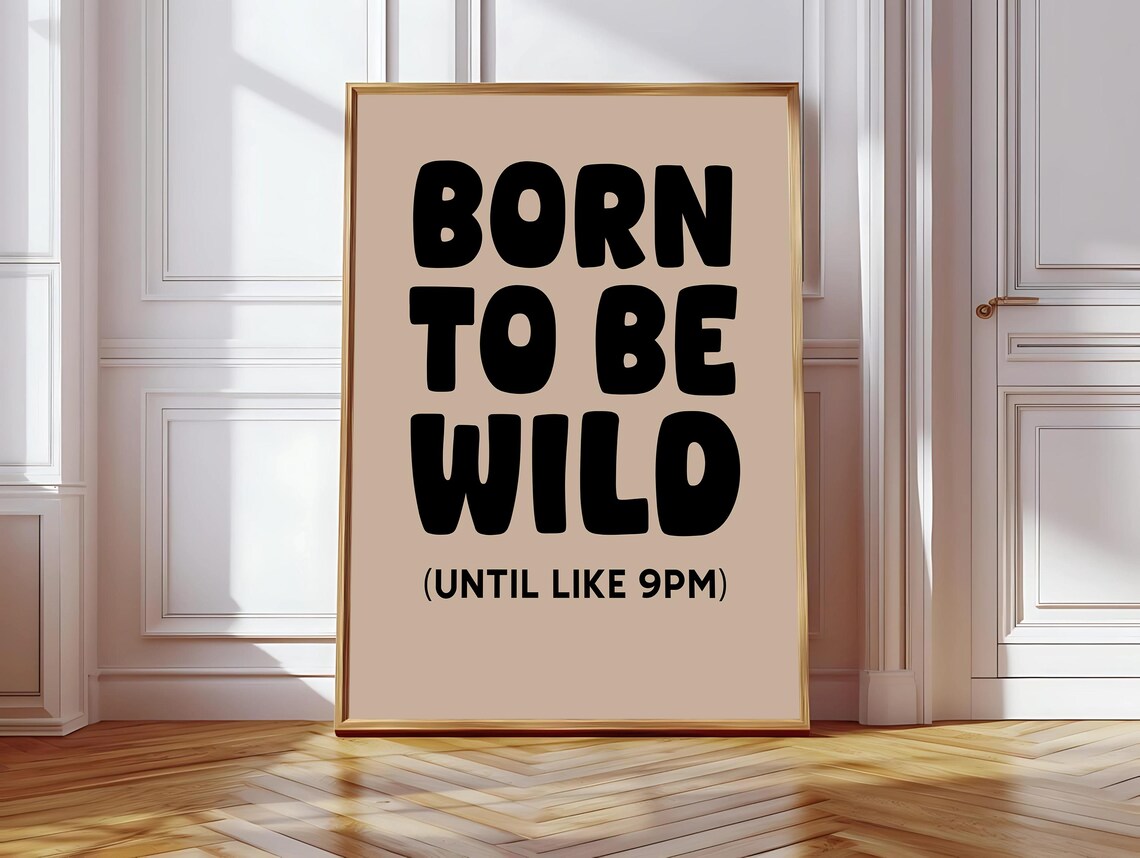 Born To Be Wild Until Like 9pm, Funny Boho Poster
