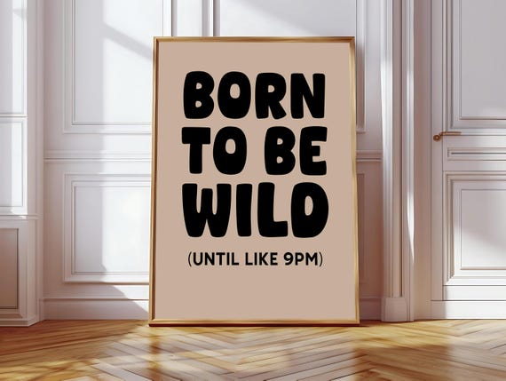 Born To Be Wild Until Like 9pm, Funny Boho Poster