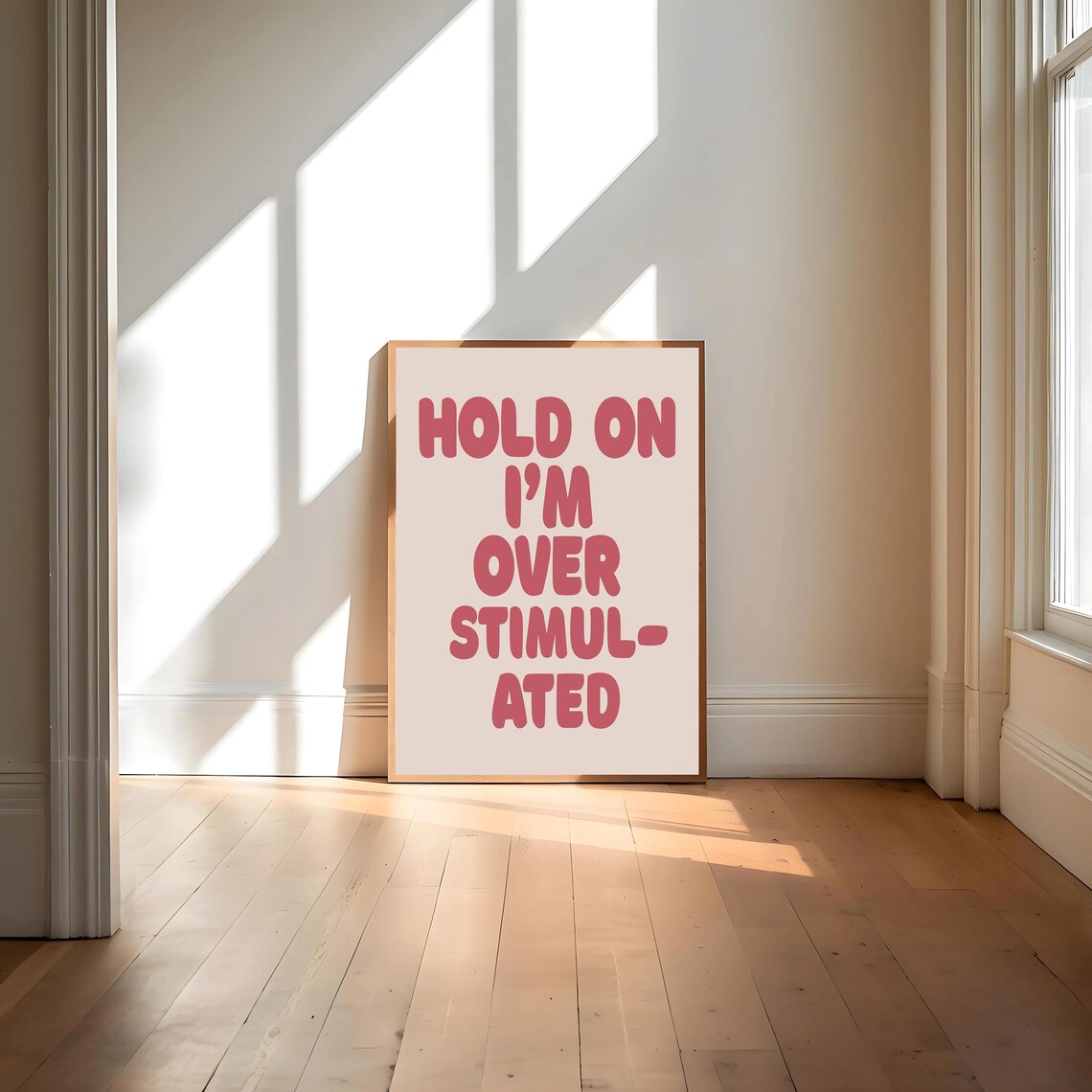 Hold On Im Overstimulated Typography, Funny Wall Art - Image 4