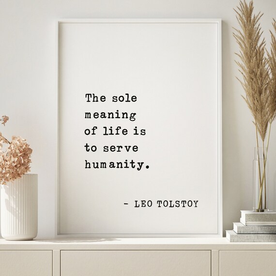 Leo Tolstoy The Sole Meaning of Life Serve Humanity Quote Poster