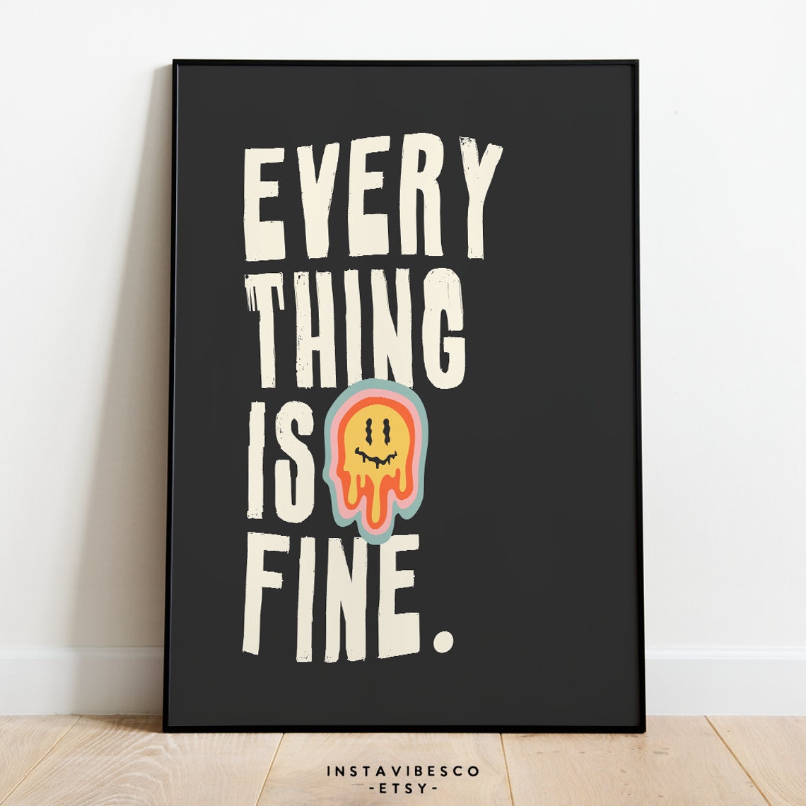 Everything Is Fine Melting Smiley Face Black Humor Quote Poster