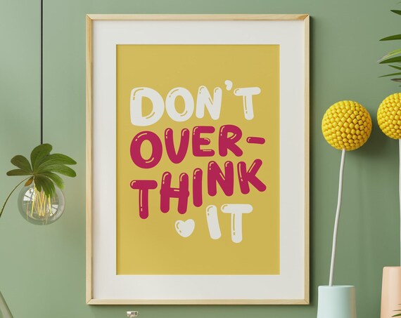 Dont Overthink It Print Cute Bedroom Poster Inspirational Quote Wall Art Dopamine Decor Self Love Sign Instant