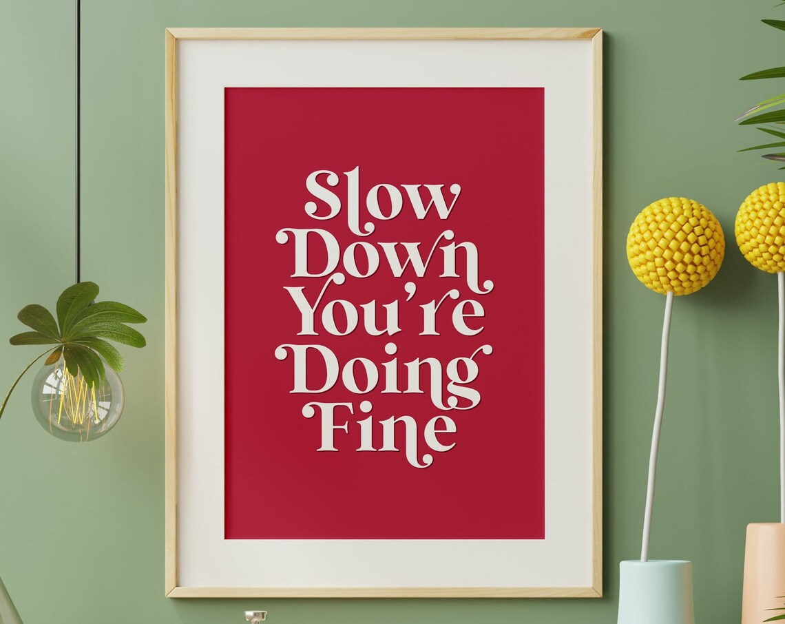 Slow Down You're Doing Fine Red Mental Health Inspirational Quote Poster