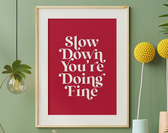 Slow Down You're Doing Fine Red Mental Health Inspirational Quote Poster
