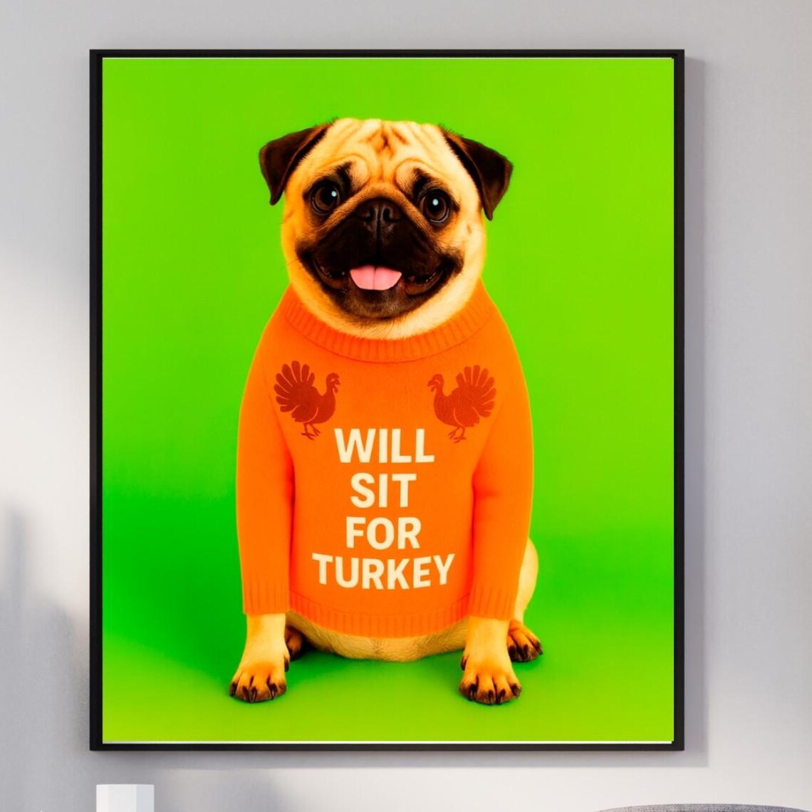 Thanksgiving Dog Wall Art Will Sit For Turkey Pug Print Funny Gift Mom Dad Cute Pet Decor Fall Artwork