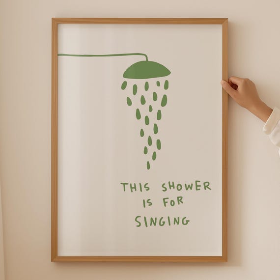 Funny Bathroom Print Shower Singing Sign Green Wall Art Quirky Quote Poster Minimalist Bath Decor Playful Home Humor