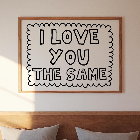 I Love You The Same Print Trendy Horizontal Wall Art Trendy Bedroom Decor Cute Quote Art Aesthetic Bedroom Decor Wall Art Black