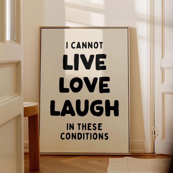 I Cannot Live Love Laugh In These Conditions Art Print Preppy Apartment Poster Trendy Neutral Funny Sarcastic Dorm Decor