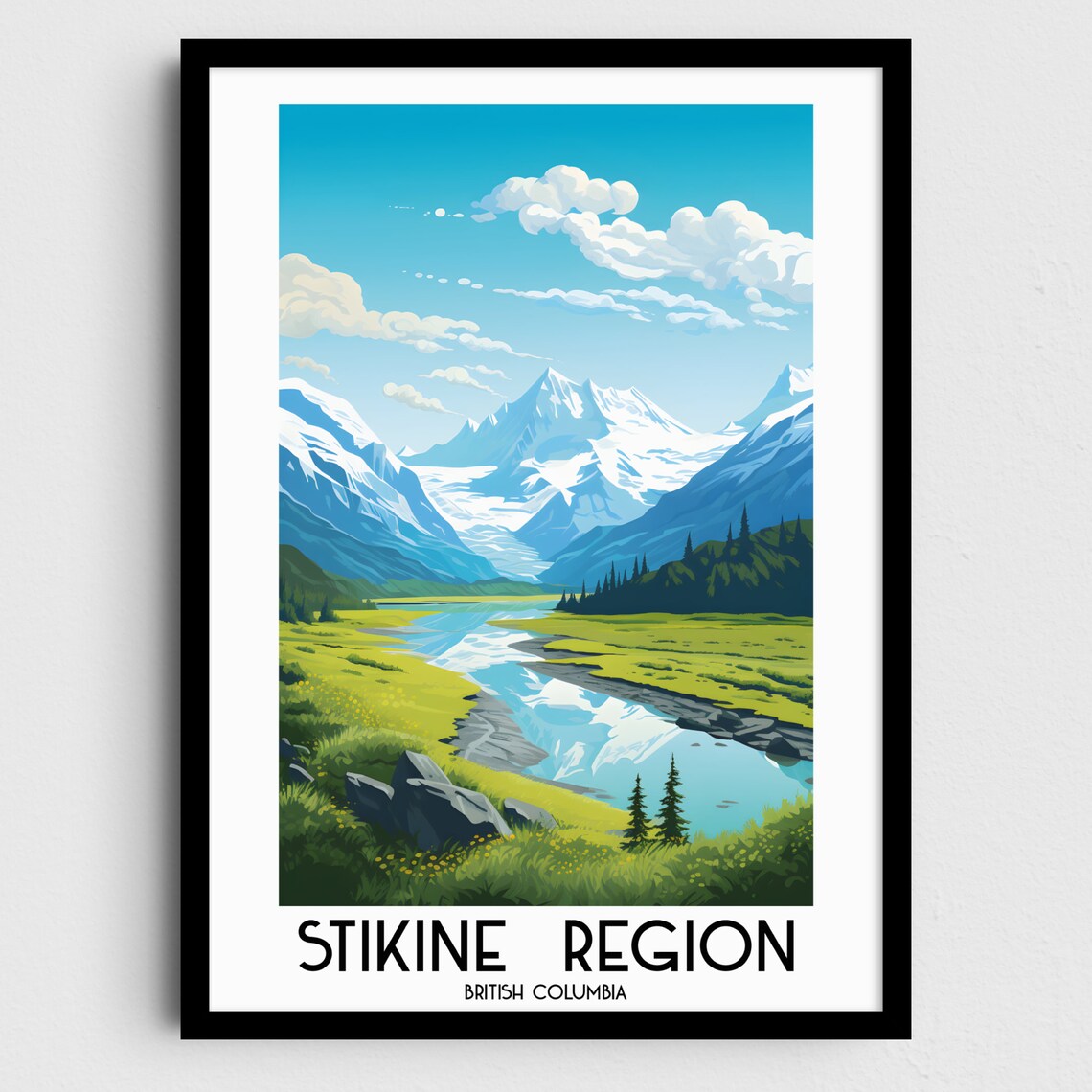 Stikine Region British Columbia Snowy Mountain Valley River Poster