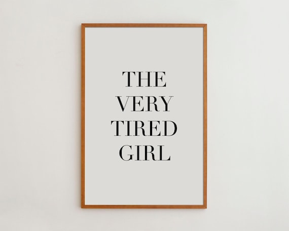 Very Tired Girl Funny Quote Art Print