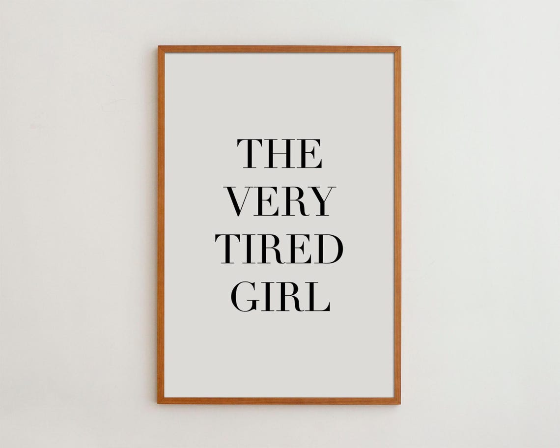 Very Tired Girl Funny Quote Art Print