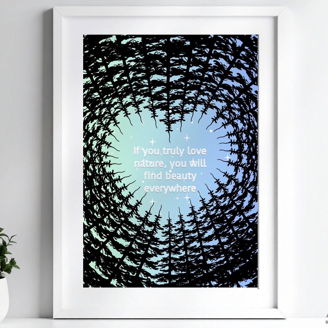 If You Truly Love Nature Forest Silhouette Quote Wall Poster