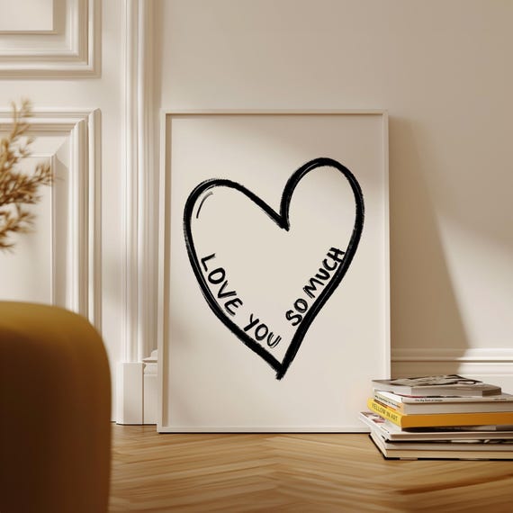 Love You So Much Print Black White Heart Painted Wall Art Neutral Cute Bedroom Decor Trendy Modern Girly Dorm Poster Gift