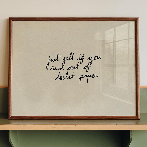 Just Yell If You Run Out of Toilet Paper Poster Funny Bathroom Script