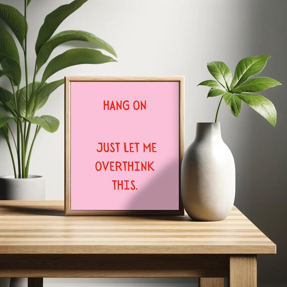 Hang On Just Let Me Overthink This Poster Funny Saying Retro Wall Art Relatable Print