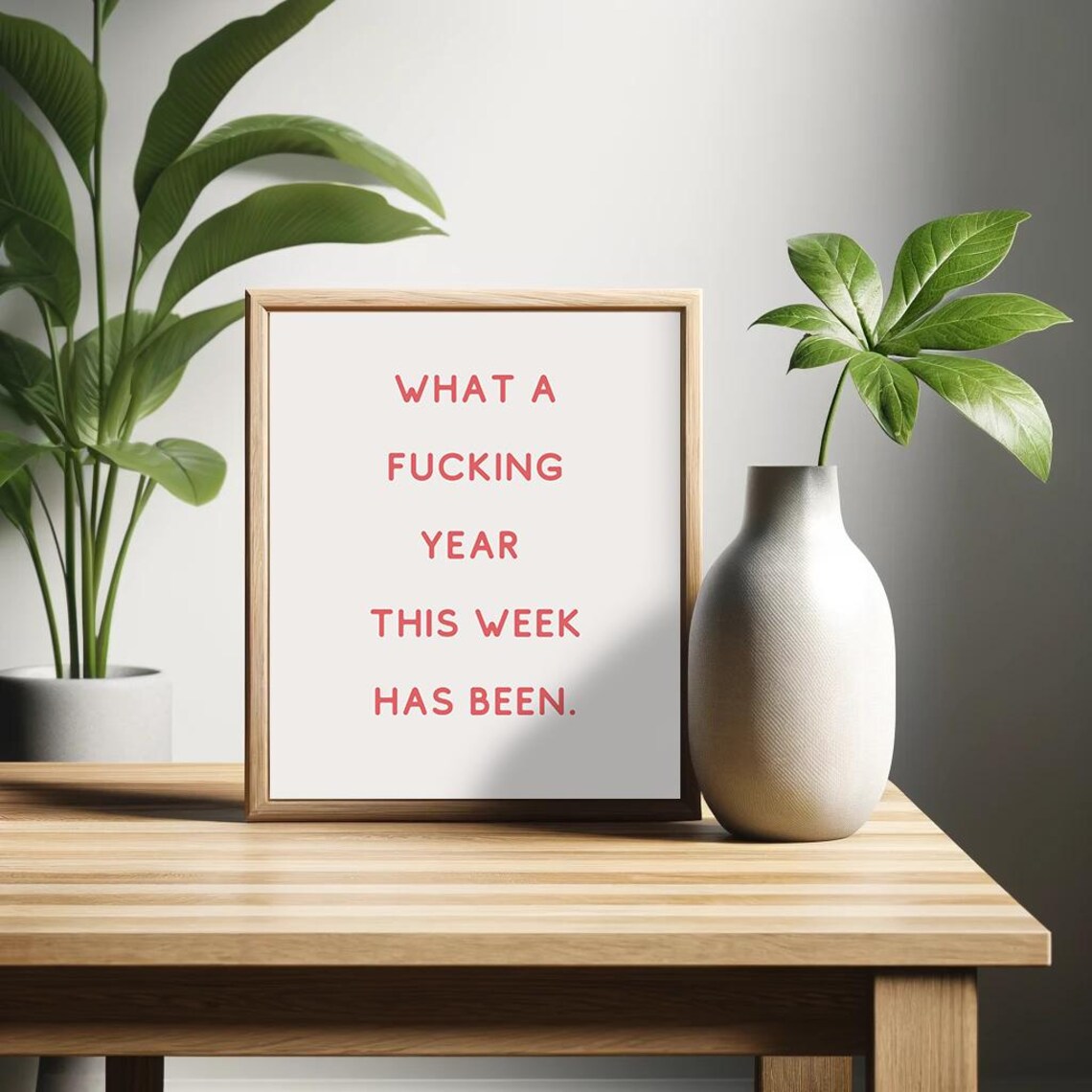 What A Fucking Year This Week Has Been Poster Funny Saying Relatable Print