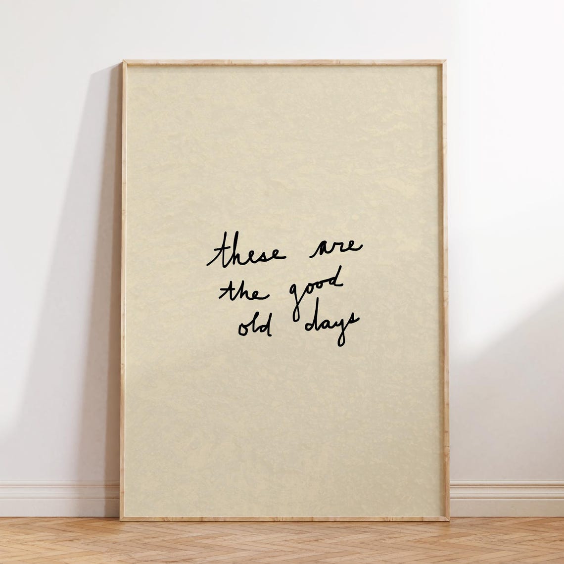 These Are The Good Old Days Handwritten Nostalgic Quote Wall Poster