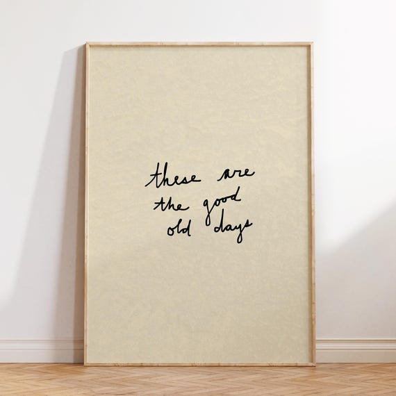 These Are The Good Old Days Print Handdrawn Typography Poster Minimalist Home Decor Digital Download