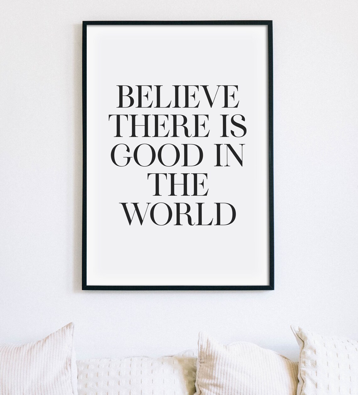 Believe There Is Good In The World Positive Inspirational Quote Poster - Image 2