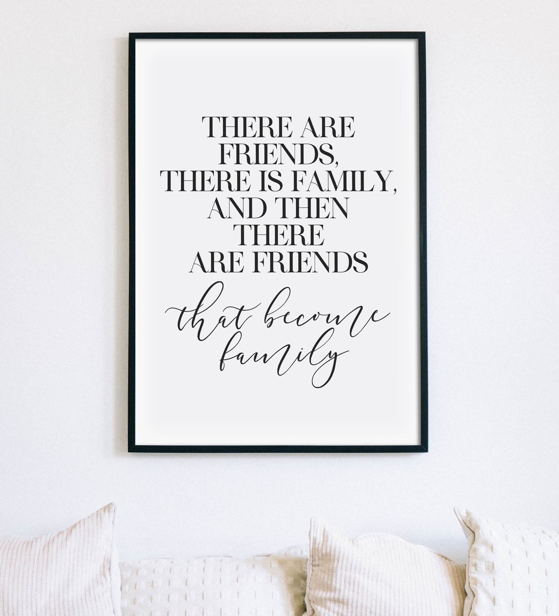 There Are Friends There Is Family And Then There Are Friends That Become Family Print Family Quote Best Friend Gift Instant - Image 2