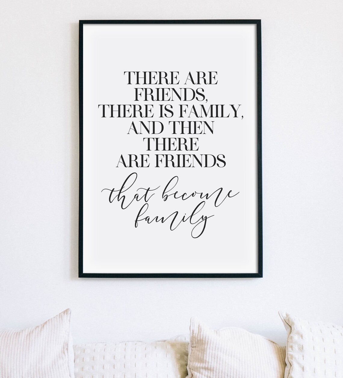 There Are Friends There Is Family Then Friends Become Family Wall Art - Image 2