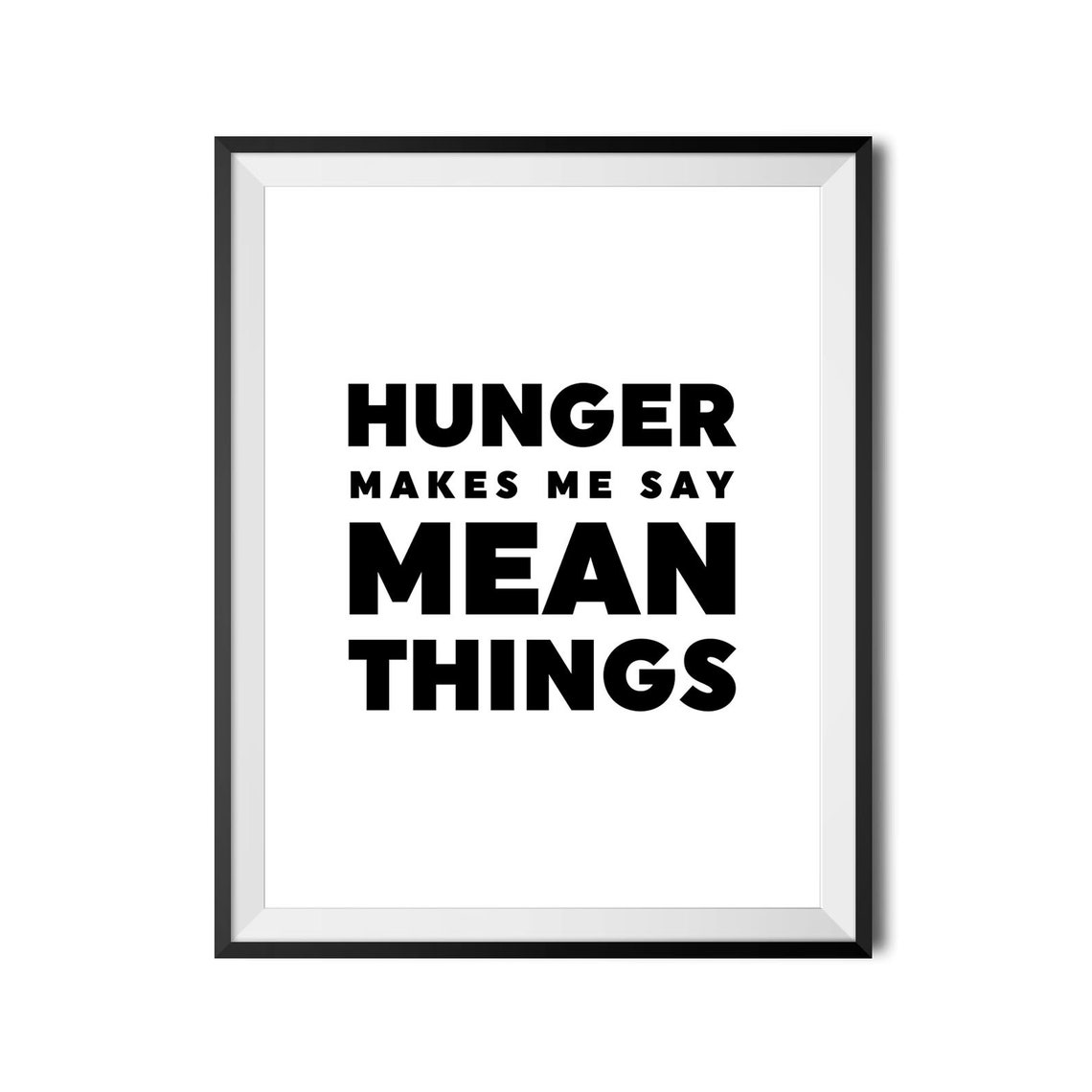 Hunger Makes Me Say Mean Things Funny Bold Kitchen Quote Poster - Image 4