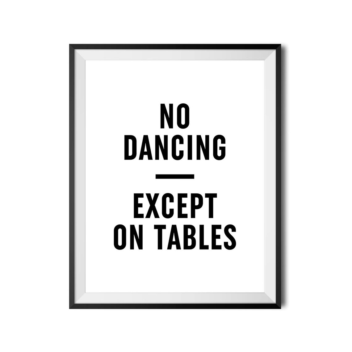 No Dancing Except On Tables Funny Party House Quote Kitchen Poster - Image 4