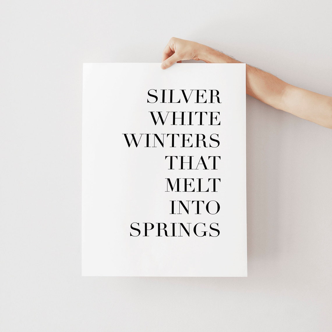 Silver White Winters That Melt Into Springs Quote Typography Poster - Image 2