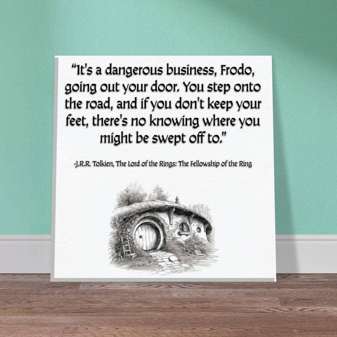 JRR Tolkien Fellowship Quote Poster "Dangerous Business Frodo Going Out Your Door" - Image 4