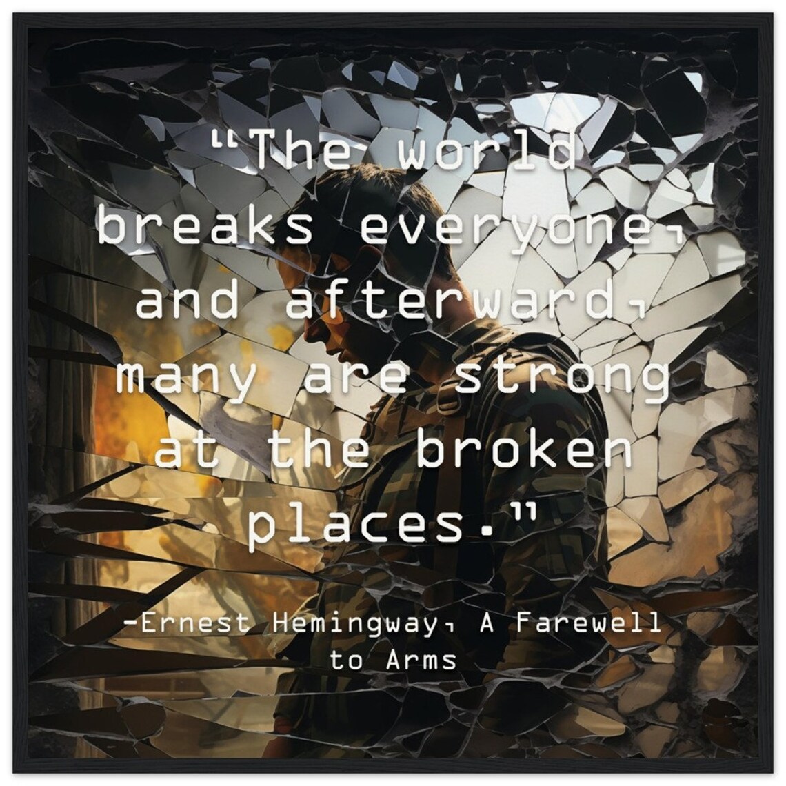 Hemingway Strong at the Broken Places Shattered Glass Quote Poster