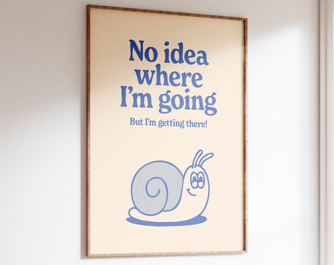 No Idea Where I'm Going Blue Snail Retro Cartoon Quote Poster