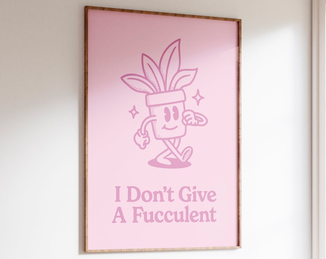 Funny Succulent Pun Quote Poster for Plant Lovers Pink Room Decor