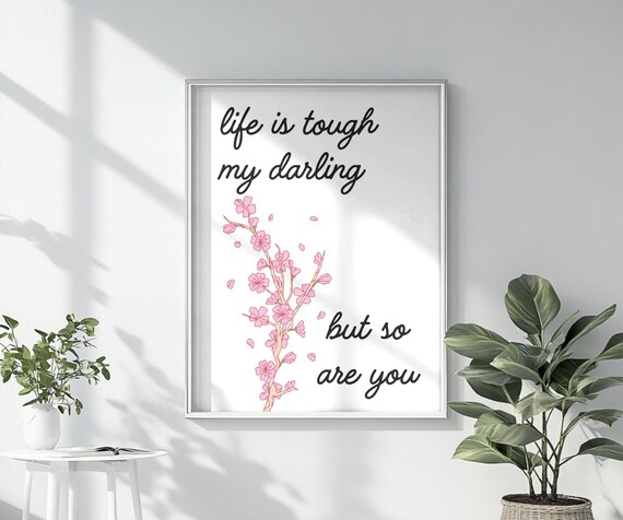 Life Is Tough My Darling But So Are You Cherry Blossom Quote Poster