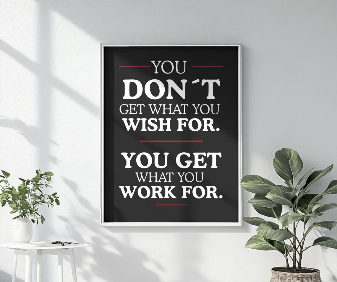 You Get What You Work For Bold Black Motivational Quote Poster