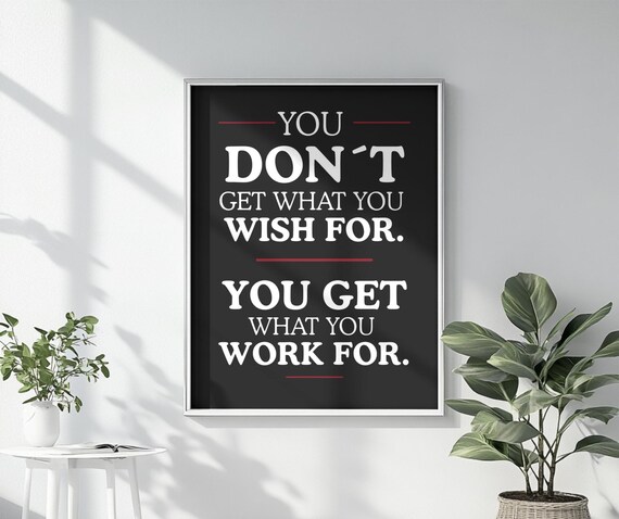 You Get What You Work For Bold Black Motivational Quote Poster