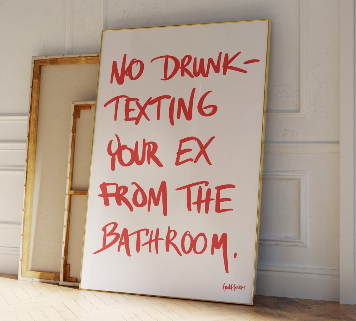 No Drunk Texting Your Ex Funny Bathroom Handwritten Quote Poster