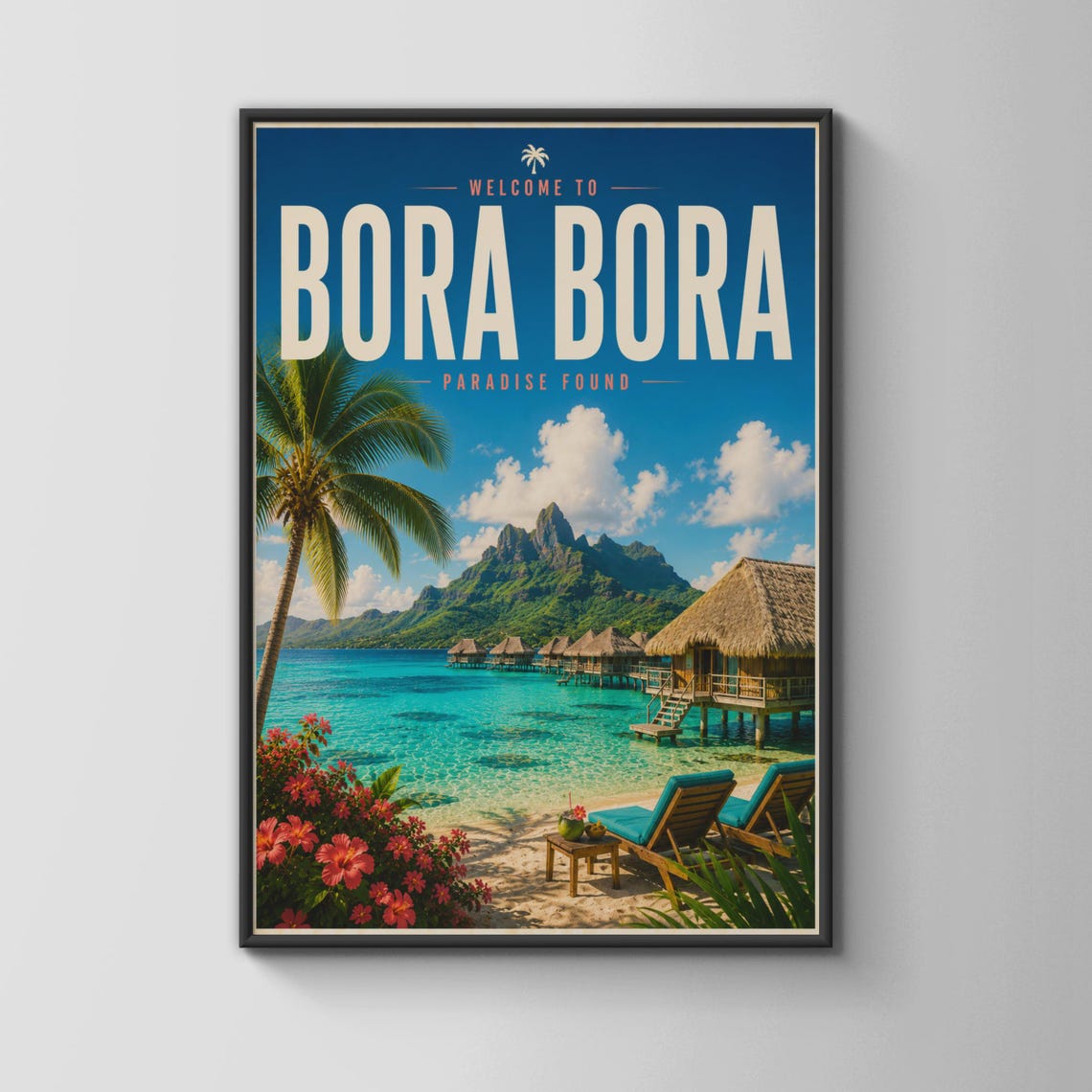 Bora Bora Paradise Found Overwater Huts Tropical Travel Poster