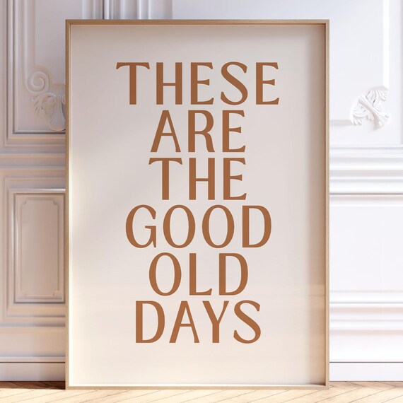 These Are The Good Old Days Motivational Print Trendy Girly Wall Art Positive Affirmation Quote Poster Brown Typography