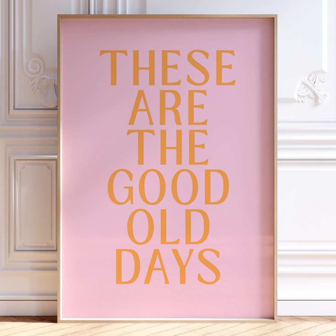 These Are the Good Old Days Orange on Pink Typographic Poster