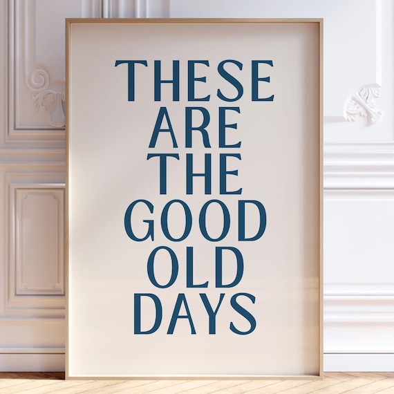 These Are the Good Old Days Deep Navy Typographic Quote Poster