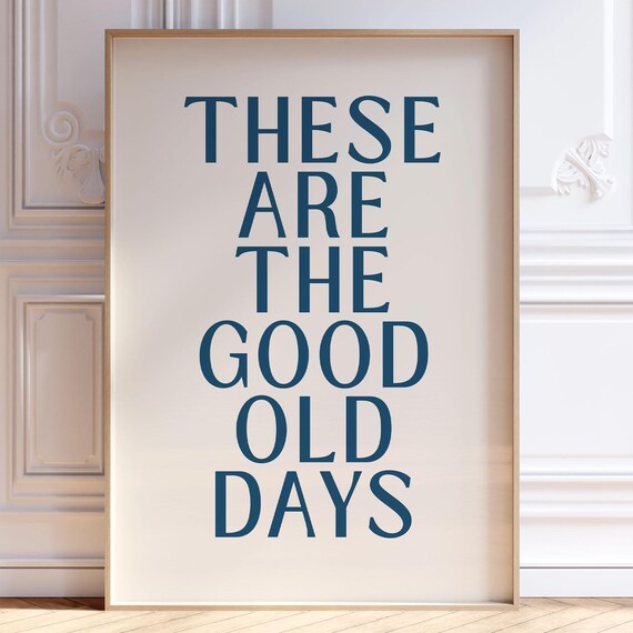 These Are The Good Old Days Motivational Print Navy Blue Trendy Wall Art Positive Affirmation Quote Poster Typography