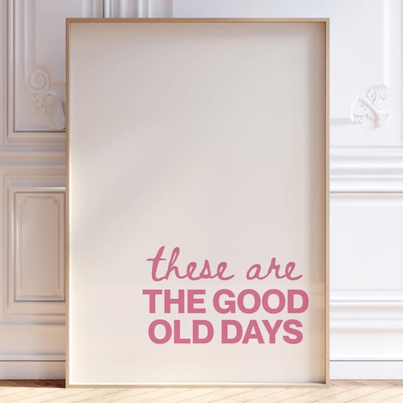 These Are The Good Old Days Pink Typography Quote Poster Girly Decor