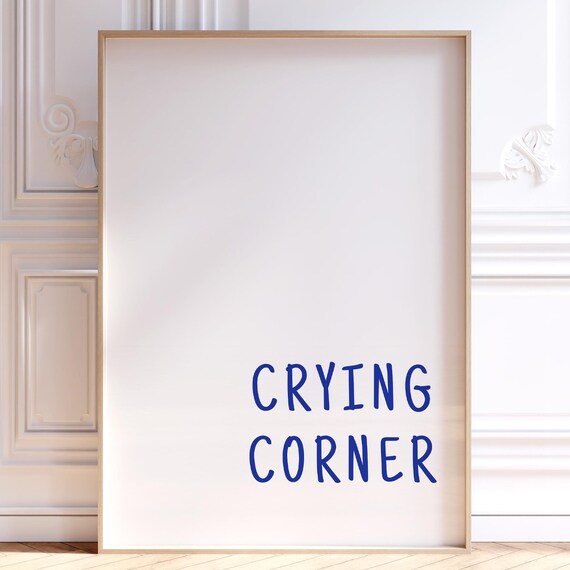 Crying Corner Blue Hand Lettered Text Minimalist Funny Dorm Poster