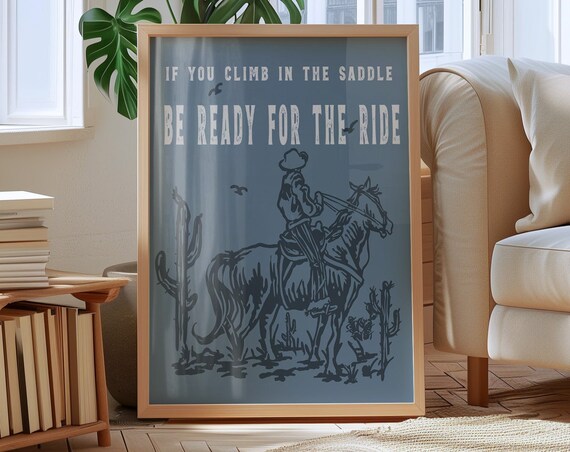 Climb in the Saddle Be Ready for the Ride Western Quote Poster