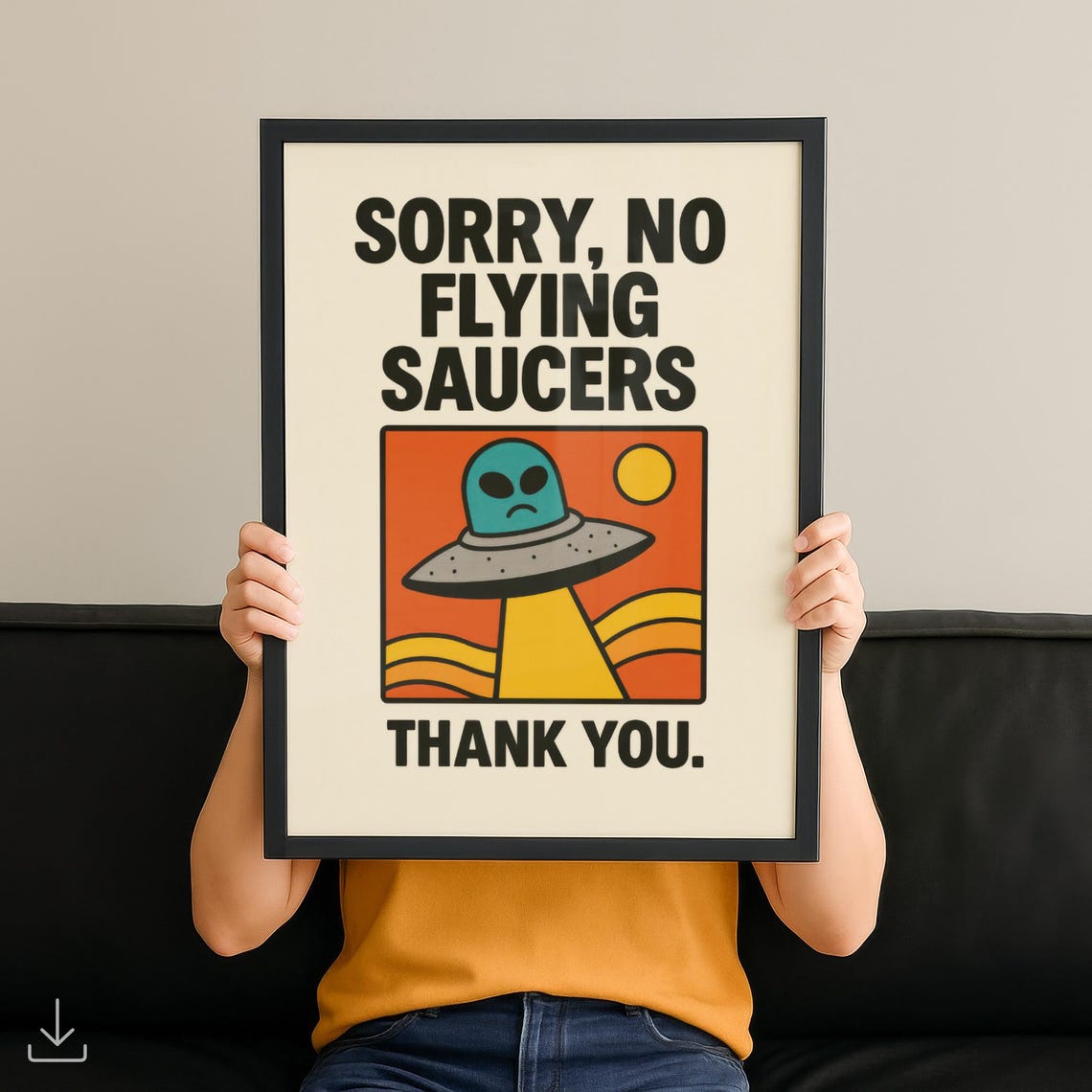 Sorry No Flying Saucers Thank You Funny Alien UFO Retro Wall Art