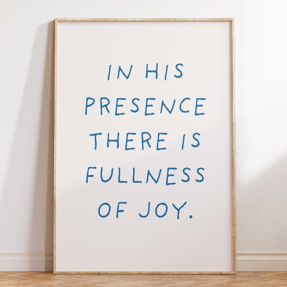 In His Presence There Is Fullness Of Joy Blue On White Poster